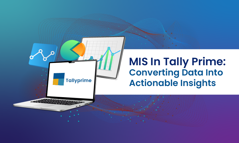 MIS In Tally Prime: Converting Data Into Actionable Insights