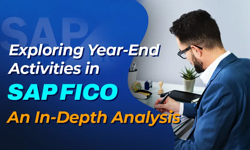 Year End Activities In SAP FICO: An In-depth Analysis