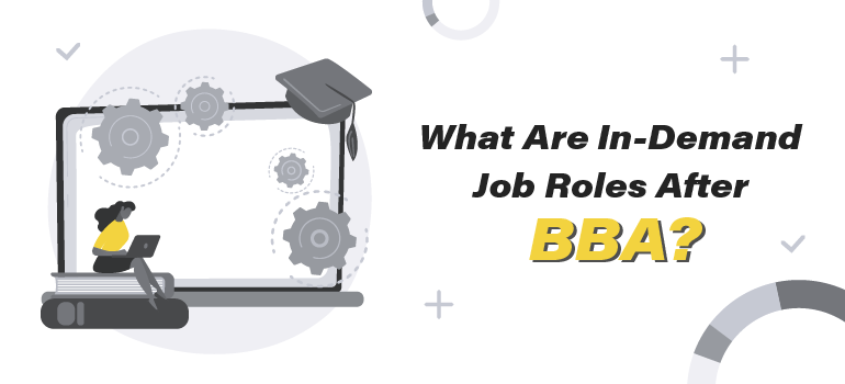 What Are In-Demand Job Roles After BBA?