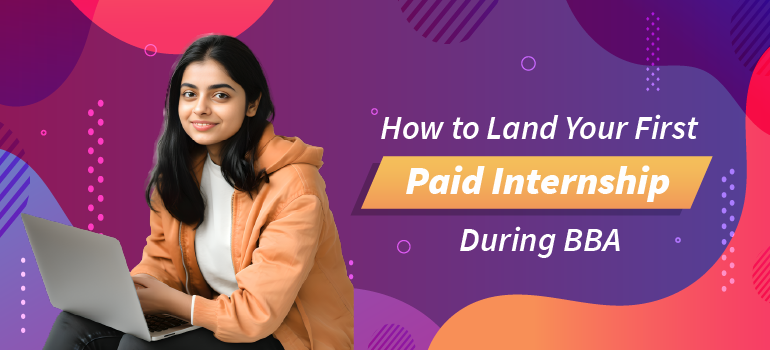 How to Land Your First Paid Internship During BBA