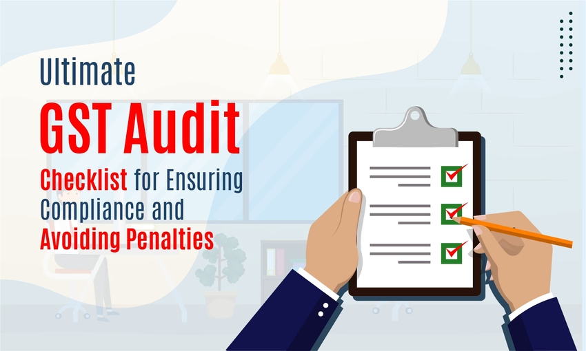Ultimate GST Audit Checklist for Ensuring Compliance and Avoiding Penalties