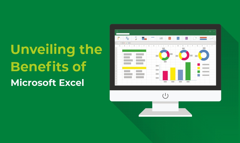 Unveiling the Benefits of Microsoft Excel